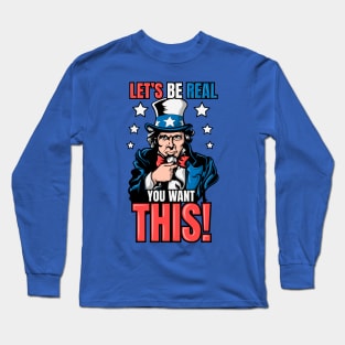 Uncle Sam, You Want THIS!  America Long Sleeve T-Shirt